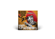 Load image into Gallery viewer, WHITE SPARROWS / Zwischen Liebe, Hass und Suff