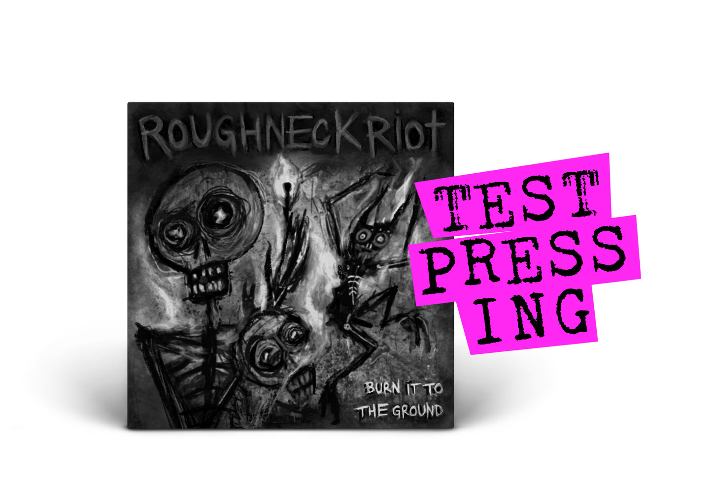 ROUGHNECK RIOT / Burn It To The Ground (Test Pressing)