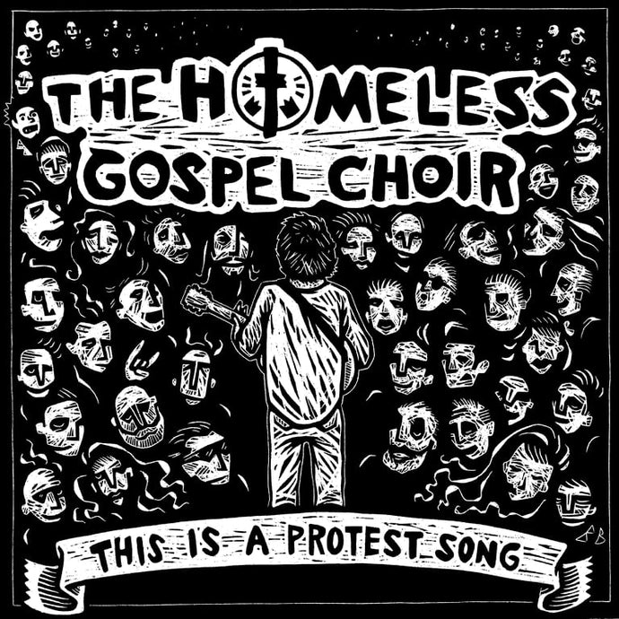 THE HOMELESS GOSPEL CHOIR – This Is A Protest Song