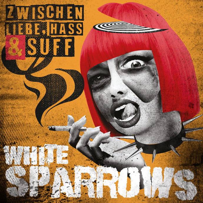 WHITE SPARROWS "Zwischen Liebe, Hass & Suff" out now!