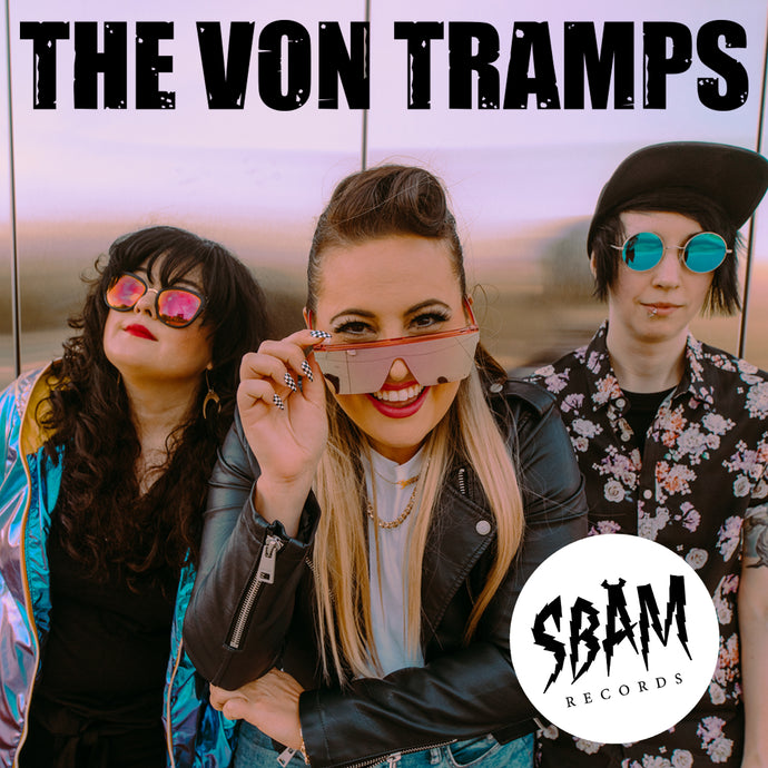 THE VON TRAMPS join the SBAM Records Family!