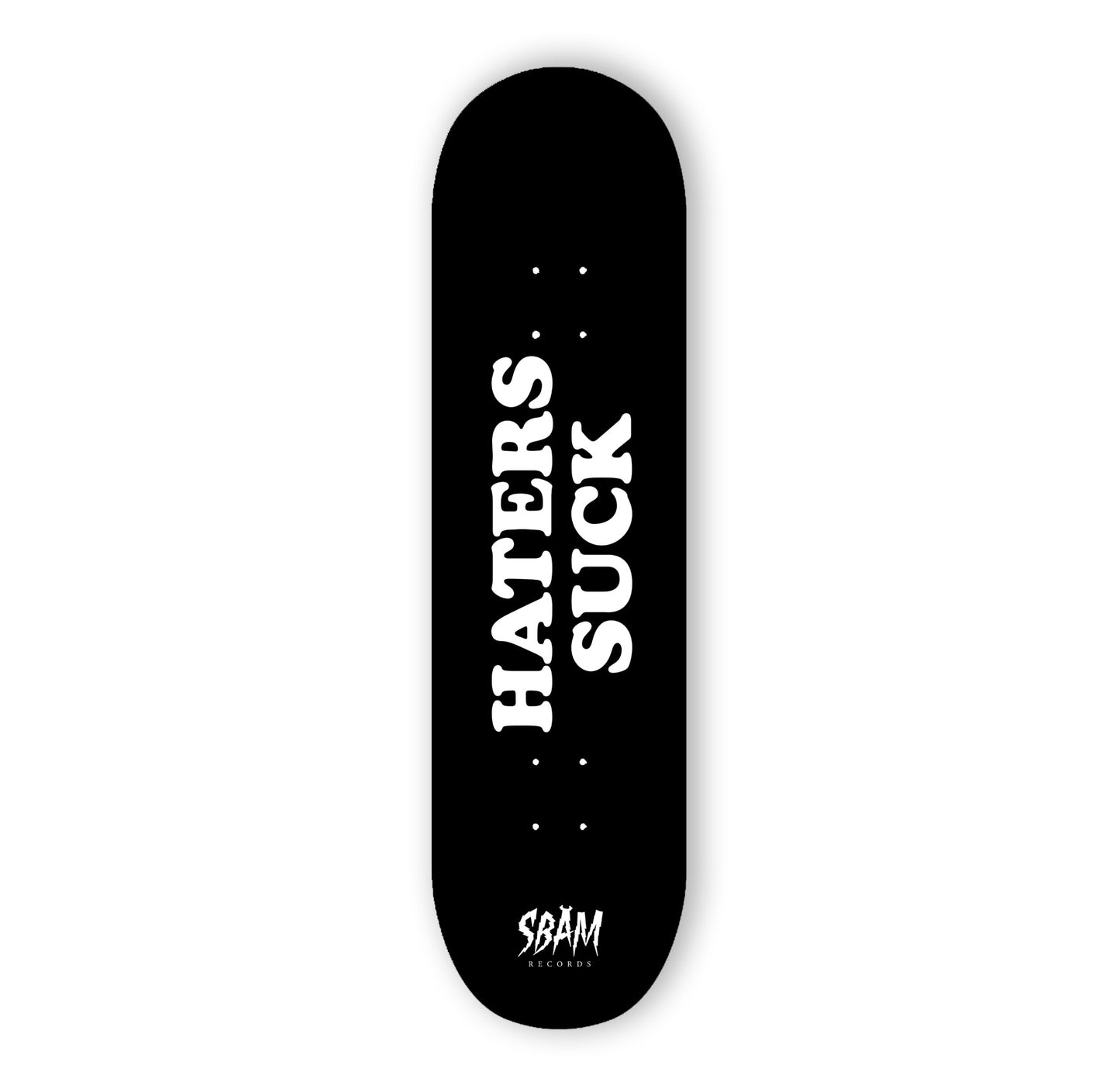 SBAM / Skateboard Haters Suck Deck