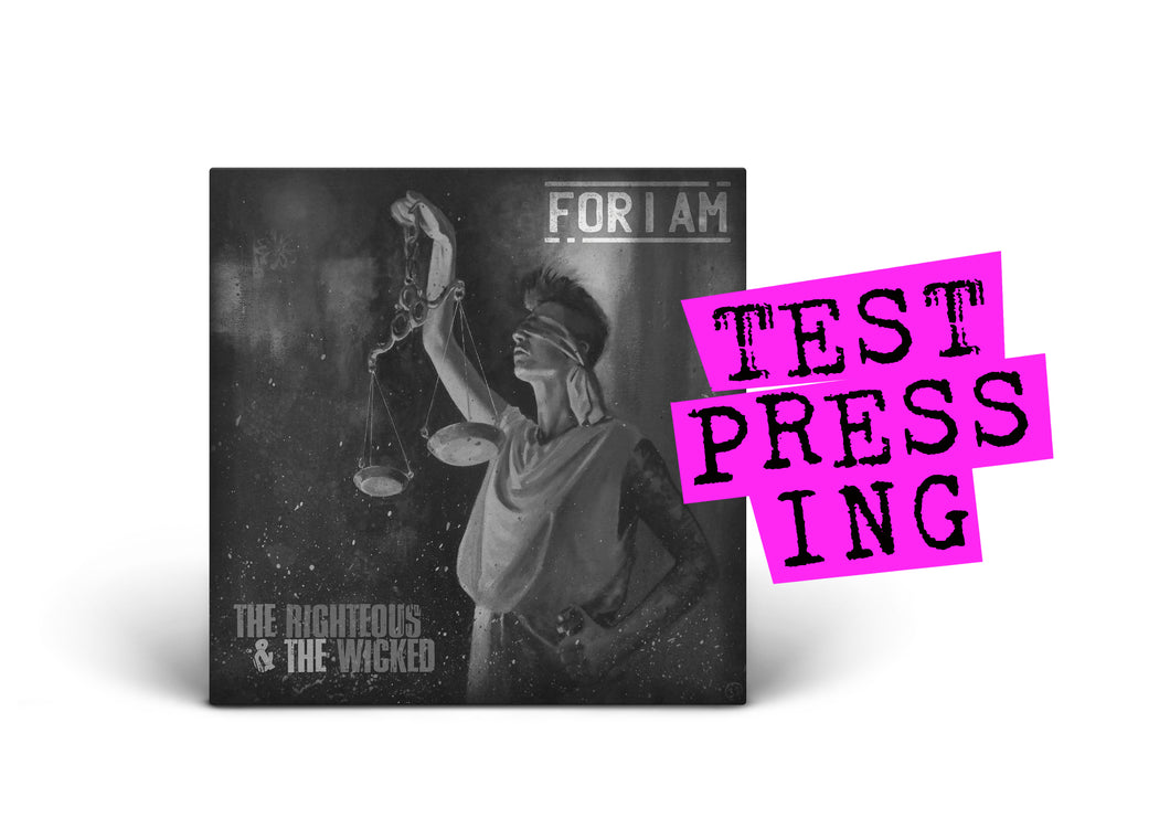 FOR I AM / The Righteous And The Wicked (Test Pressing) PRE-ORDER