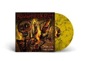ROUGHNECK RIOT / Burn It To The Ground