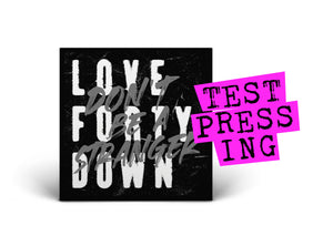 LOVE FORTY DOWN / Don’t Be A Stranger ( Test Pressing)