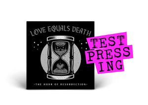 LOVE EQUALS DEATH / The Hour Of Resurrection (Test Pressing)