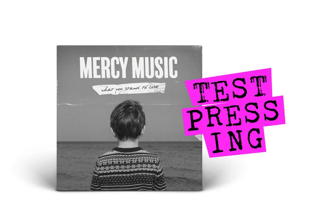 MERCY MUSIC / What You Stand To Lose (Test Pressing)